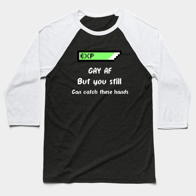Gay AF, but you still can catch these hands Baseball T-Shirt by Ito Effect